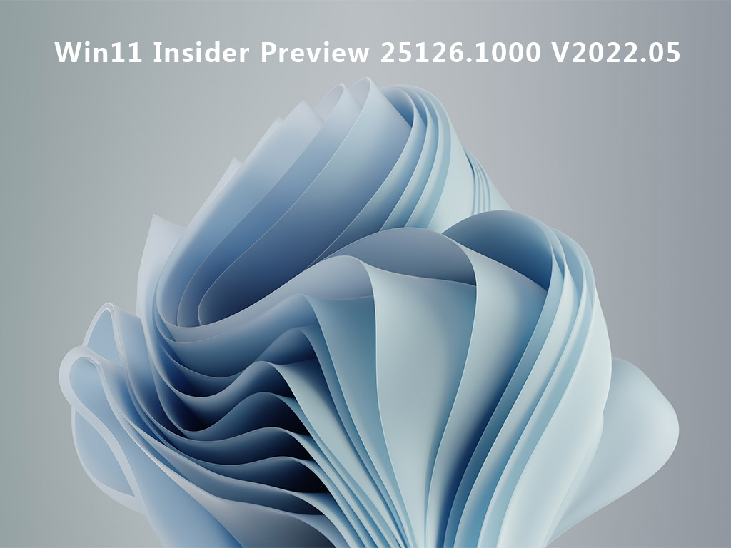 Win11 Insider Preview 25126.1000 (rs_prerelease)官方版 V2022.05